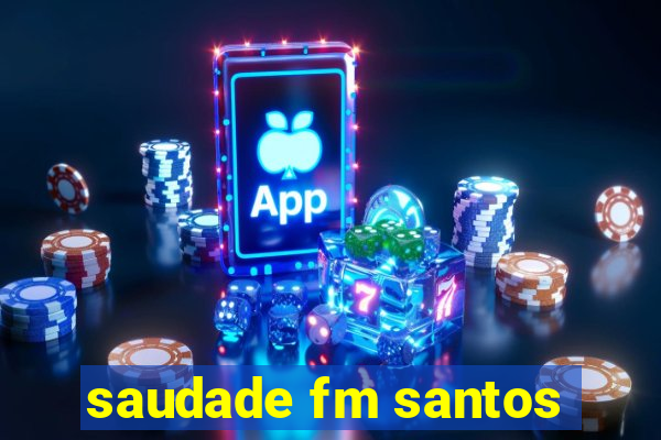 saudade fm santos